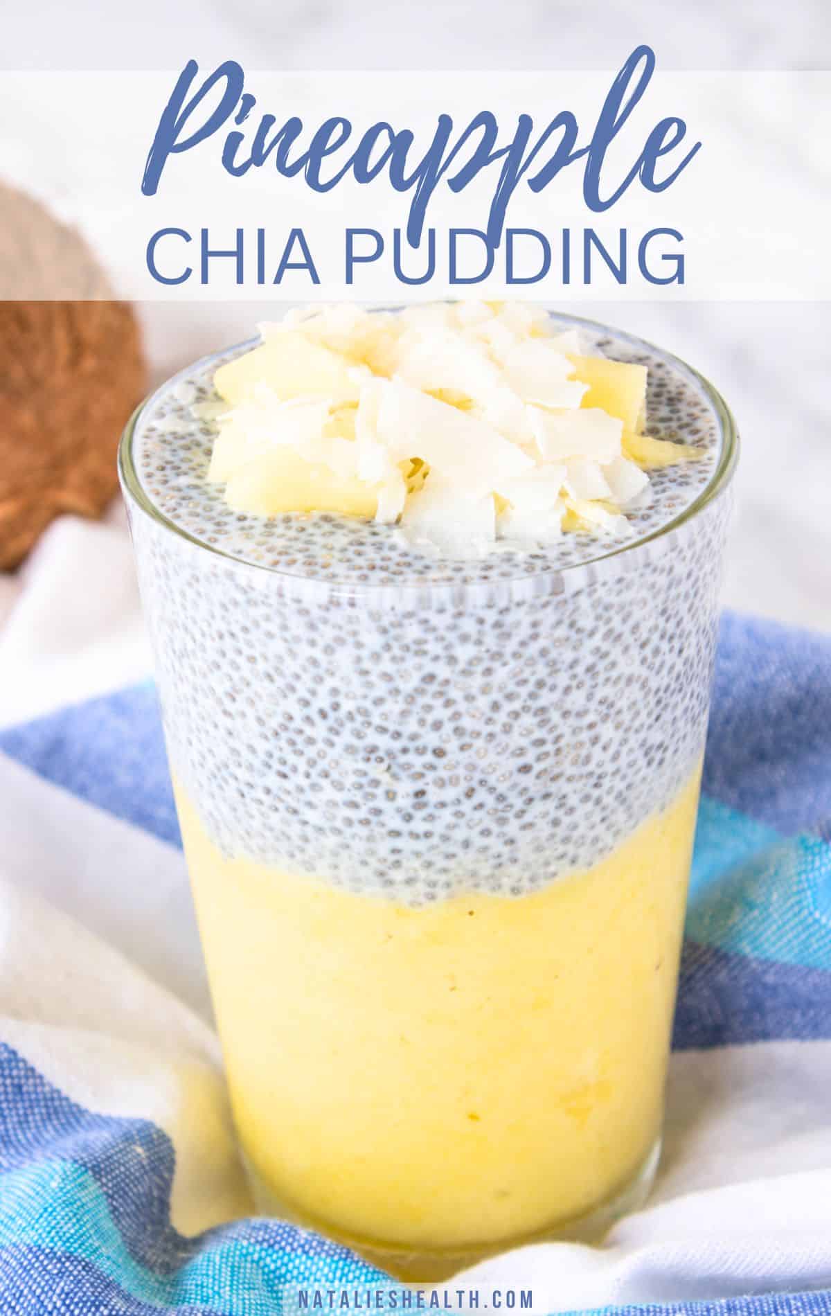 Pineapple Coconut Chia Pudding layered with pineapple puree and topped with fresh pineapple and coconut flakes