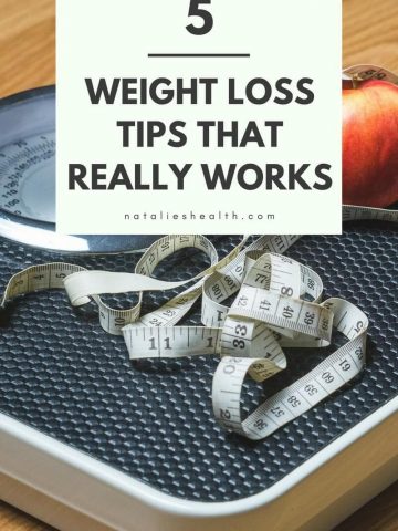 Losing weight doesn't have to be daunting. With just a few simple lifestyle changes you can make a big weight loss punch over time. Here are my 5 Weight Loss Tips That Really Work. #WeightLoss #Fitness #Healthy #HealthyLife #Lifestyle #Happiness #Diet #WeightLossTips | natalieshealth.com