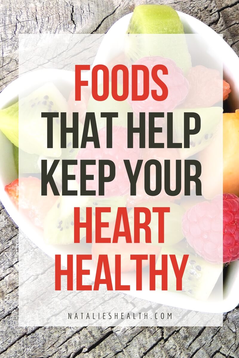 Foods That Help Keep Your Heart Healthy