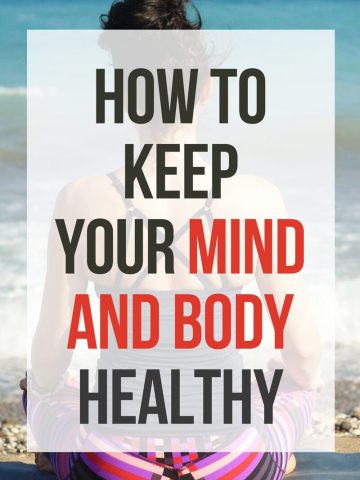 5 Ways to Keep Your Mind and Body Healthy