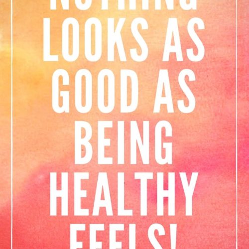Nothing looks as good as being healthy feels Motivation Quote