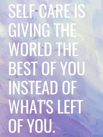 Monday Motivation. Self care is giving the world THE BEST of you instead of what's left of you.