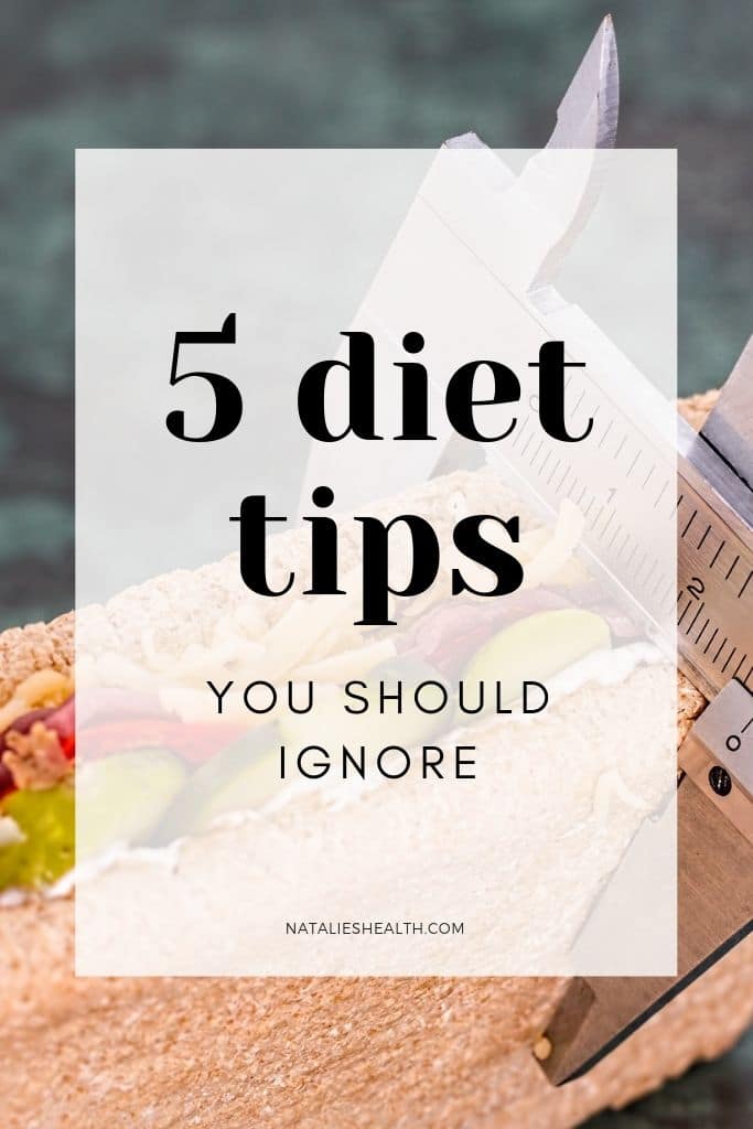 5 Diet Tips You Should Ignore Natalie S Health