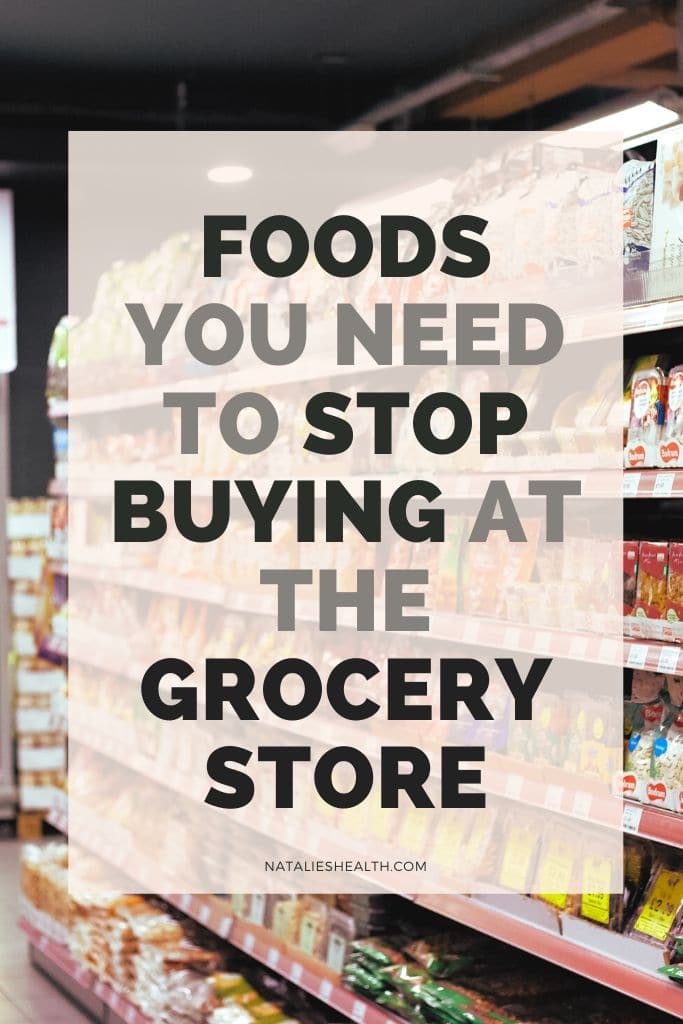 Foods You Need To Stop Buying At The Grocery Store